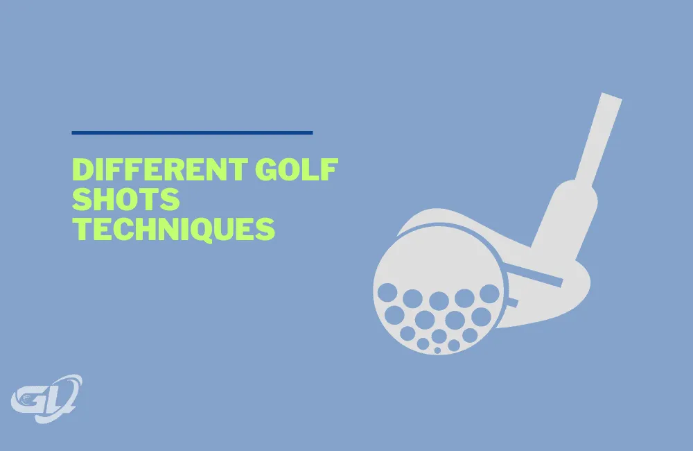 Different Golf Shots Techniques