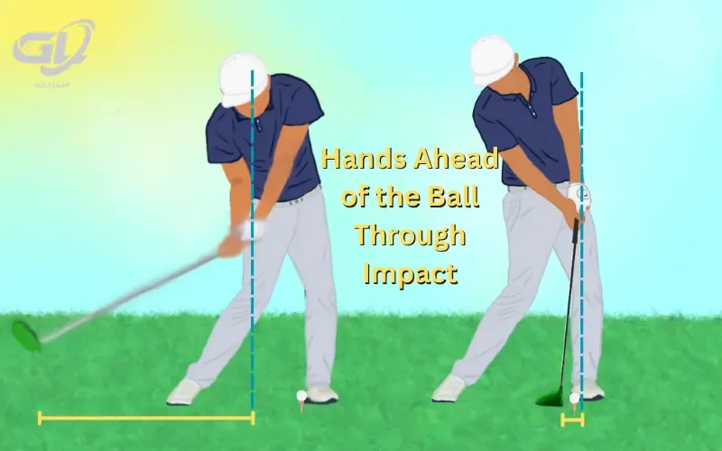 hands ahead of the ball through impact